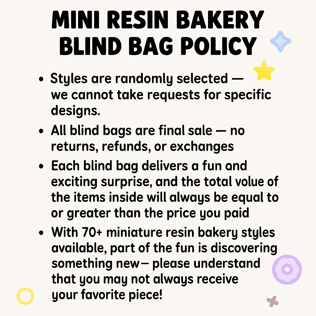 Mini resin bakery blind bag policy outlining random selection, no refund policy, and over 70 styles to discover.